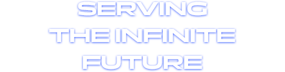 serving the infinite future